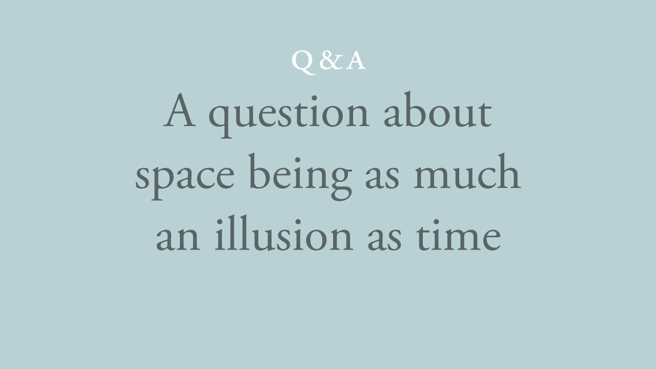 208-a-question-about-space-being-as-much-an-illusion-as-time.jpg