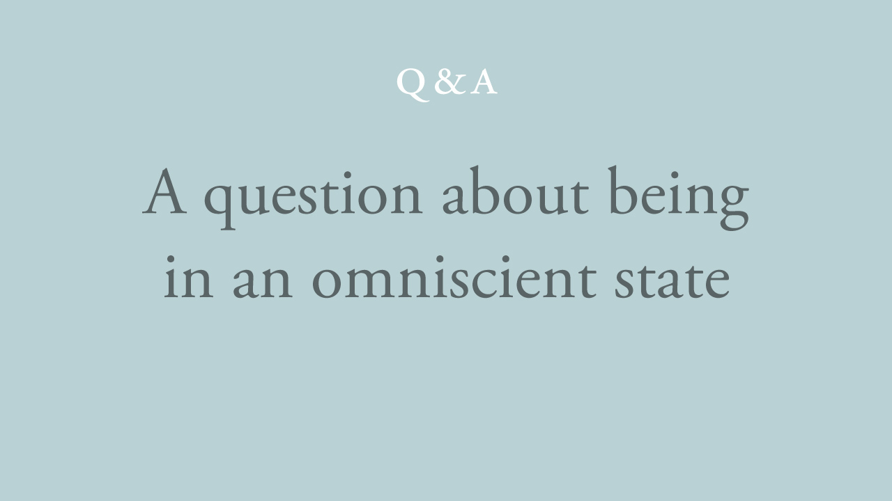 139-a-question-about-being-in-an-omniscient-state.jpg
