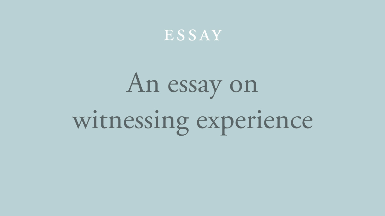 3-an-essay-on-witnessing-experience.jpg