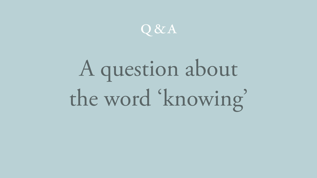 143-a-question-about-the-word-'knowing'.jpg