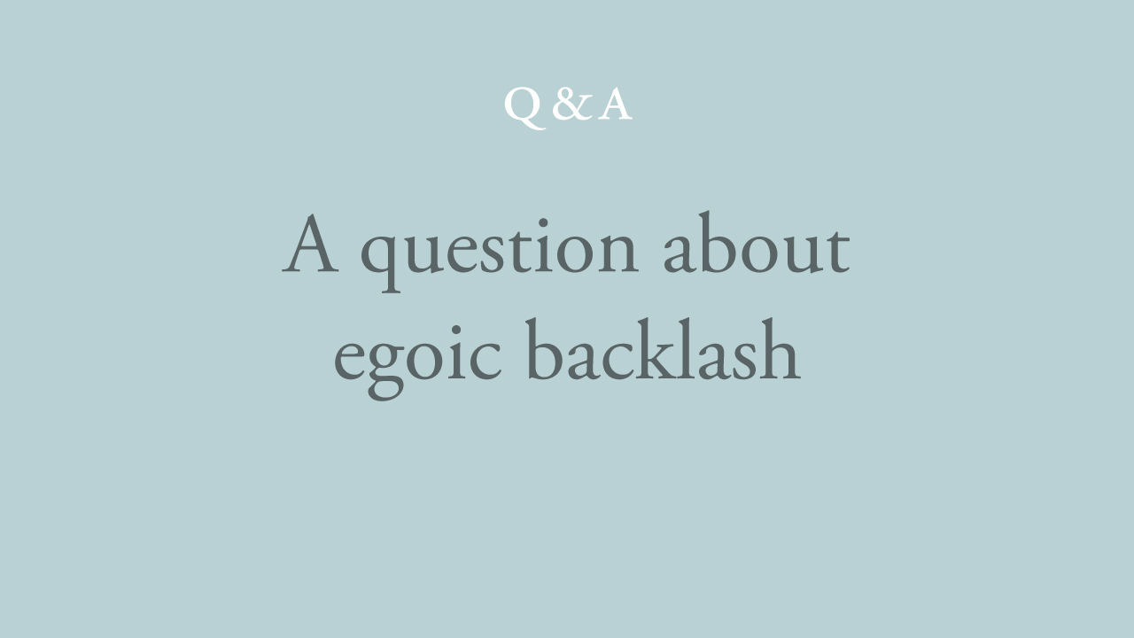 52-a-question-about-egoic-backlash.jpg
