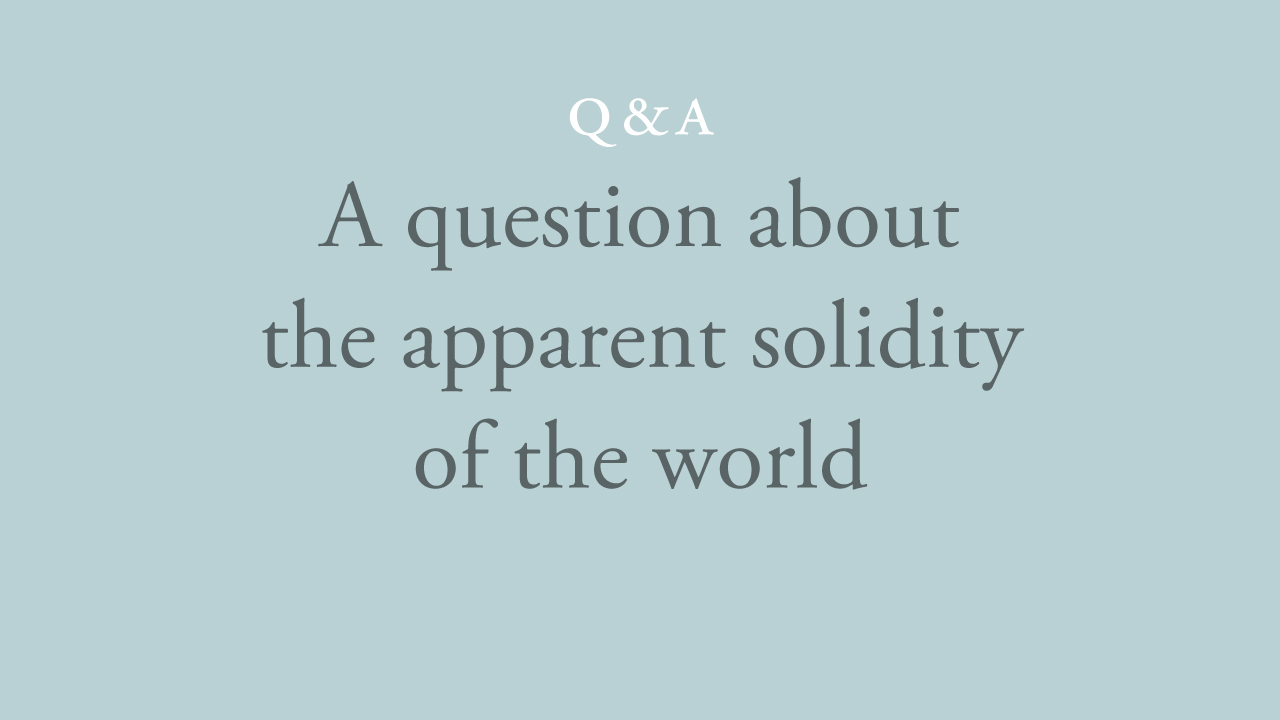 235-a-question-about-the-apparent-solidity-of-the-world.jpg