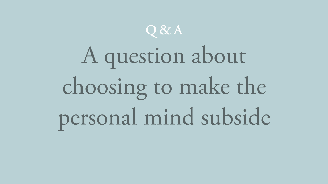 220-a-question-about-choosing-to-make-the-personal-mind-subside.jpg